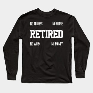 Retired // Funny Typography Quote Design Long Sleeve T-Shirt